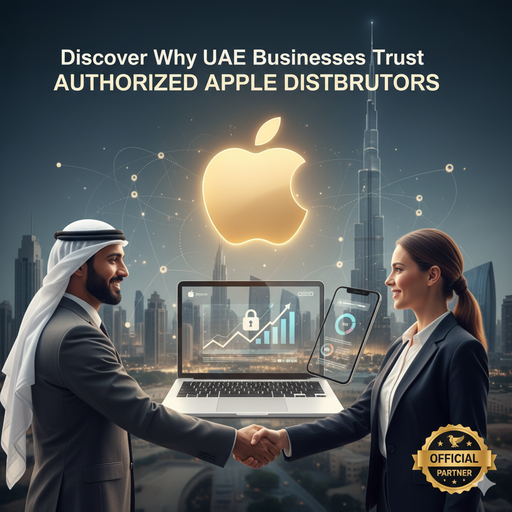 Discover Why UAE Businesses Trust Authorized Apple Distributors